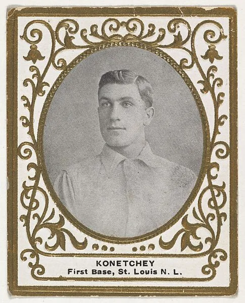 Konetchey, 1st Base, St. Louis, National League, from the Baseball Players (Ramlys) series (T204) issued by the Mentor Company to promote Ramly and T.T.T. Turkish Cigarettes — Carl Homer Studios, Boston|Mentor Company, Boston