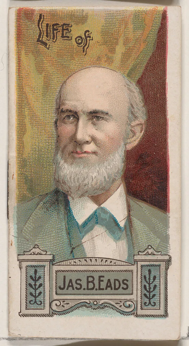 Life of James Buchanan Eads, from the Histories of Poor Boys and Famous People series of booklets (N79) for Duke brand cigarettes — W. Duke, Sons & Co.|Knapp & Company