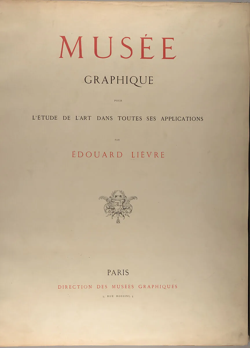 Musée graphique pour l'étude de l'art dans toutes ses applications — Edouard Lièvre