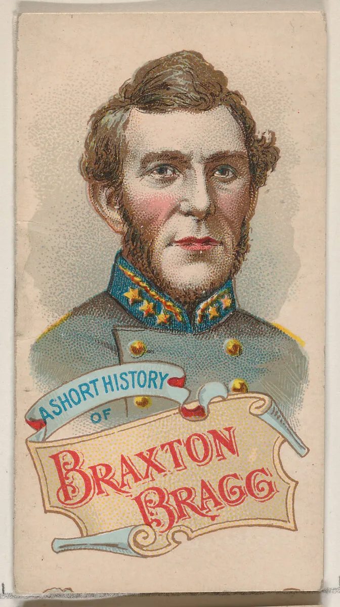A Short History of General Braxton Bragg, from the Histories of Generals series of booklets (N78) for Duke brand cigarettes — W. Duke, Sons & Co.|Knapp & Company