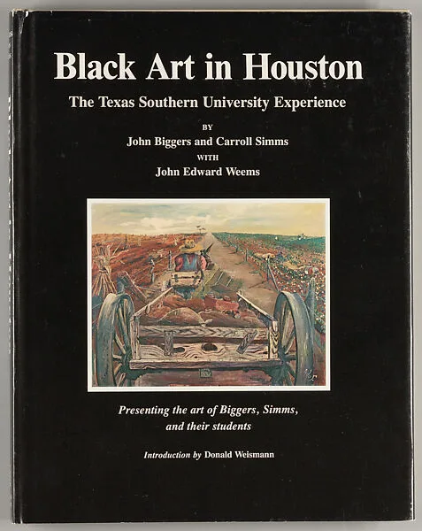 Black art in Houston : the Texas Southern University experience : presenting the art of Biggers, Simms and their students — John Thomas Biggers|John Edward Weems|Carroll Harris Simms