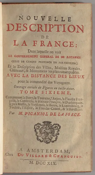 Nouvelle description de la France dans laquelle on voit le gouvernement général de ce royaume, celui de chaque province en particulier : et la description des villes, maisons royales, châteaux, & monumens — Jean-Aimar Piganiol de La Force