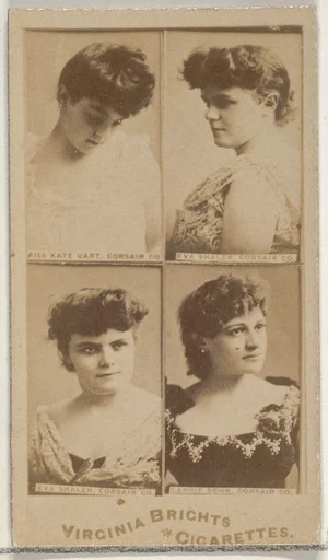 Miss Kate Uart, Corsair Co./ Eva Shaler, Corsair Co./ Eva Shaler, Corsair Co./ Carrie Behr, Corsair Co., from the Actors and Actresses series (N45, Type 4) for Virginia Brights Cigarettes