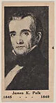James K. Polk 1845-1849, from the President Photo series (W589) — Unknown