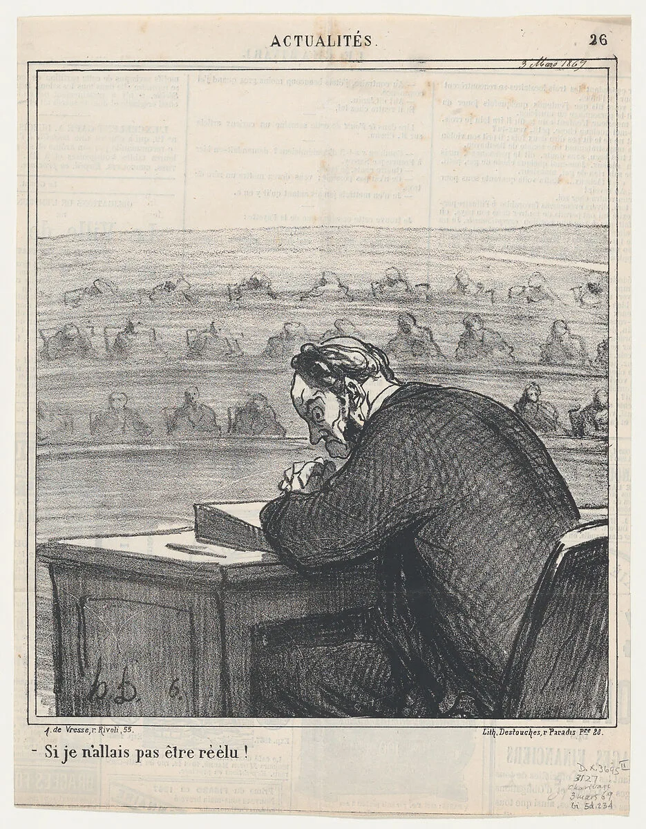 What if I don't get re-elected!, from 'News of the day,' published in Le Charivari, March 3, 1869 — Arnaud de Vresse|Destouches|Honoré Daumier