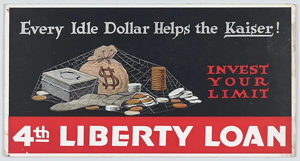 Every idle dollar helps the Kaiser! — Anonymous, American, 20th century