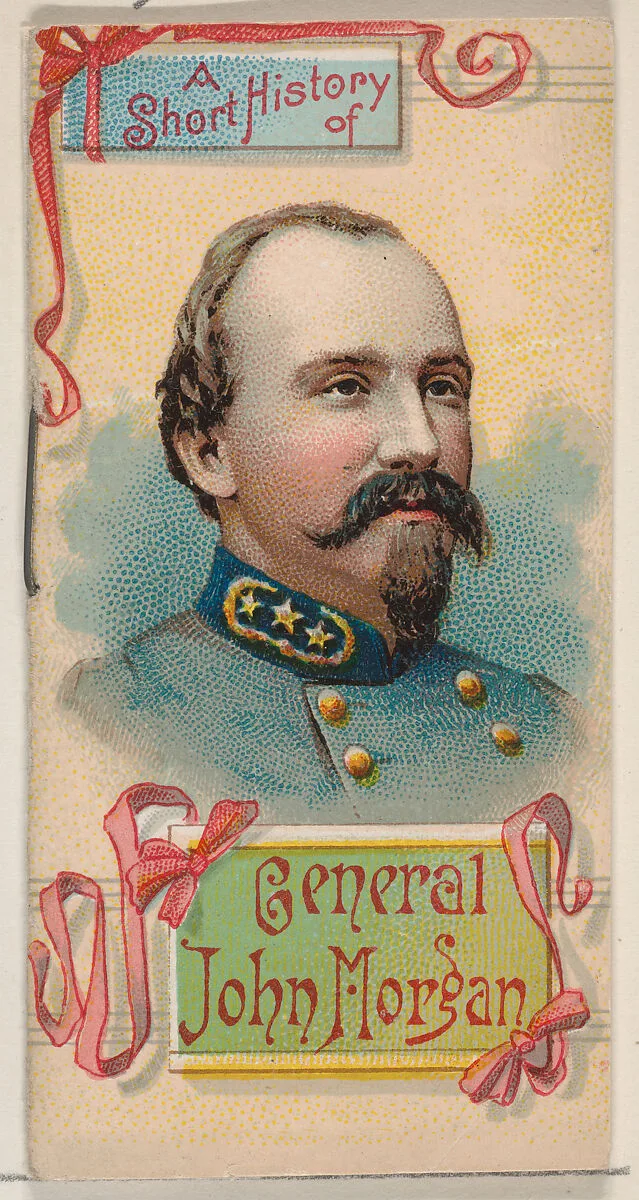 A Short History of General John Hunt Morgan, from the Histories of Generals series of booklets (N78) for Duke brand cigarettes — W. Duke, Sons & Co.|Knapp & Company
