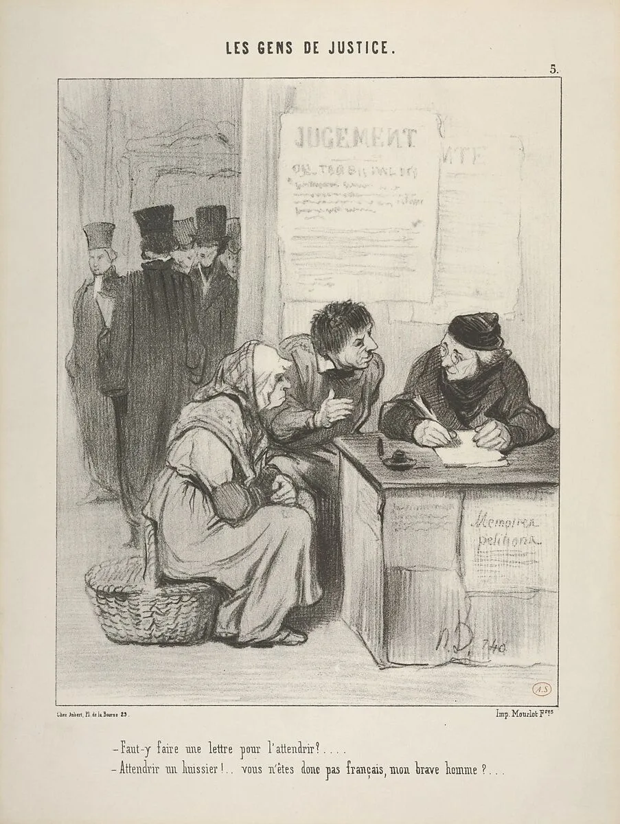 "Faut-y faire une lettre pour l’attendrir?.../ Attendrir un huissier!..vous n’êtes donc pas français, mon brave homme?...." , plate 5 from Les Gens de Justice — Honoré Daumier