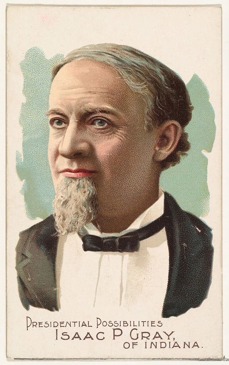 Isaac P. Gray of Indiana, from the Presidential Possibilities series (N124) issued by Duke Sons & Co. to promote Honest Long Cut Tobacco — The Giles Company|W. Duke, Sons & Co.