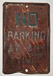 [Rusted Metal Sign: "No Parking At Any Time"]