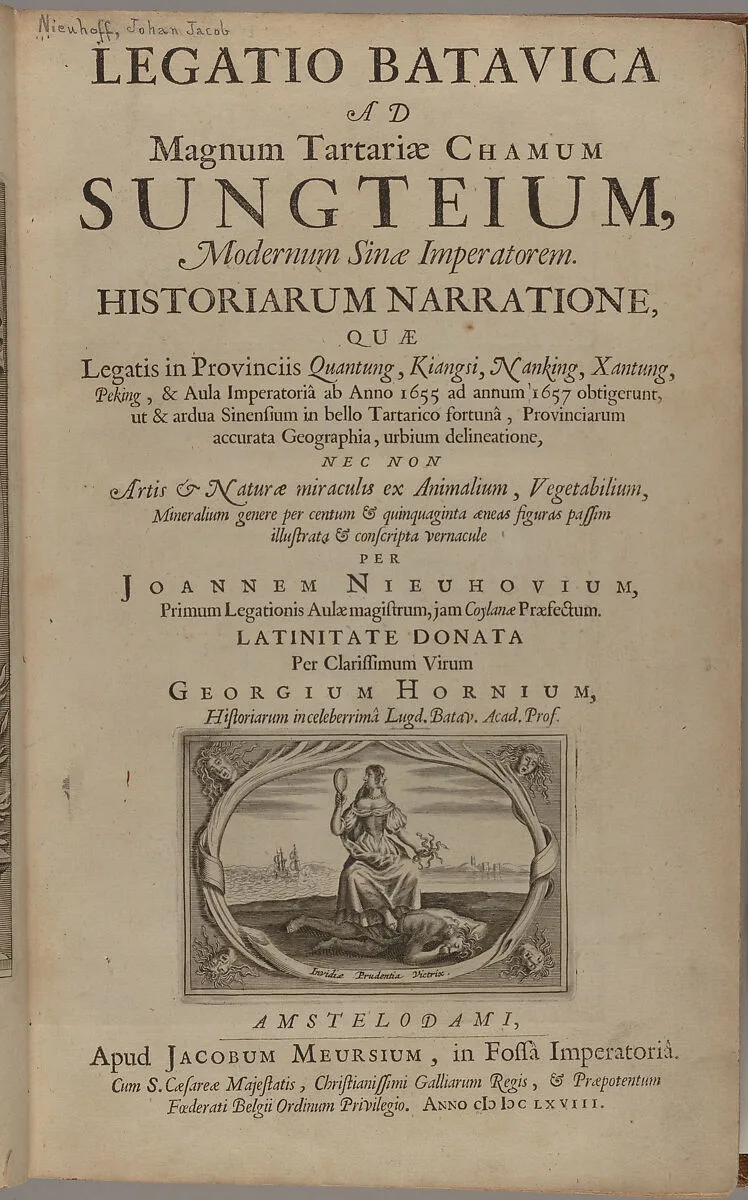 Legatio batavica ad magnum Tartariæ chamum Sungteium, modernum Sinæ imperatorem : historiarum narratione, quæ legatis in provinciis Quantung, Kiangsi, Nanking, Xantung, Peking, & aula imperatoriâ ab anno 1665 ad annum 1657 obtigerunt, ut & ardua Sinensium in bello tartarico fortunâ, provinciarum accurata geographia, urbium delineatione, nec non artis & naturæ miraculis ex animalium, vegetabilium, mineralium genere per centum & quinquaginta æneas figuras passim illustrata & conscripta vernacule — Georg Horn|Jacob van Meurs|Johannes Nieuhof