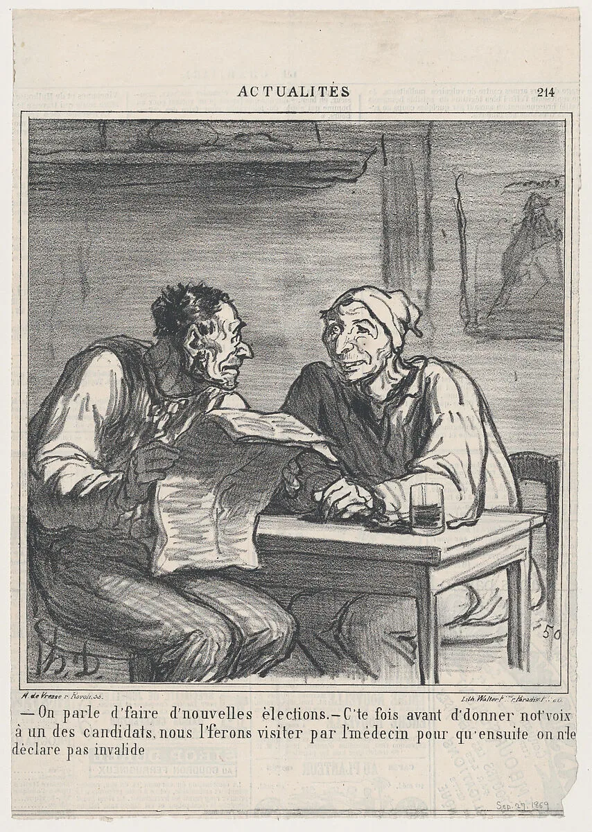 –They're talking about new elections. –Before I vote for a candidate, I want him to be examined by a doctor to make sure he is not declared invalid again, from 'News of the day,' published in Le Charivari, September 27, 1869 — Walter Frères|Honoré Daumier|Arnaud de Vresse