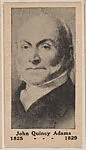 John Quincy Adams 1825-1829, from the President Photo series (W589) — Unknown