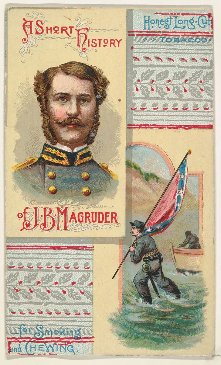 A Short History: General John B. Magruder, from the Histories of Generals series (N114) issued by W. Duke, Sons & Co. to promote Honest Long Cut Smoking and Chewing Tobacco — Knapp & Company|W. Duke, Sons & Co.