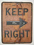 [Rusted Metal Sign: "Keep Right"]