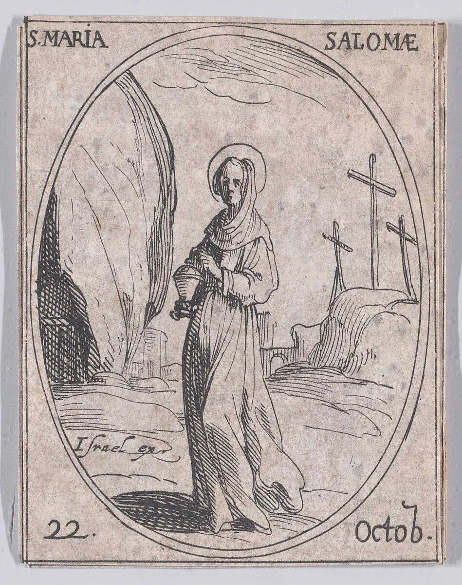 Ste. Maria Salomé (St. Mary Salome), October 22nd, from "Les Images De Tous Les Saincts et Saintes de L'Année" (Images of All of the Saints and Religious Events of the Year) — Jacques Callot|Israël Henriet