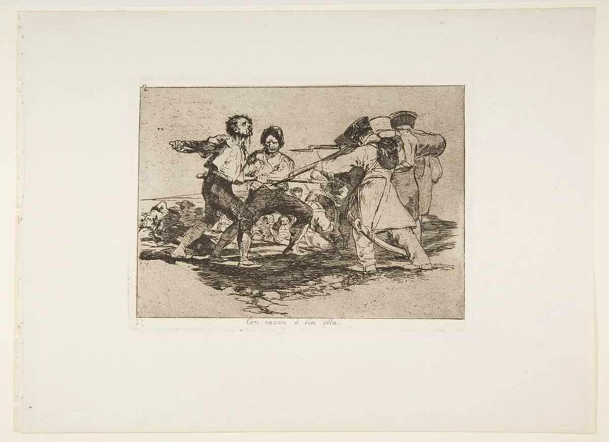 Plate 2 from "The Disasters of War" (Los Desastres de la Guerra): 'Rightly or wrongly' (Con razon ó sin ella) — Goya (Francisco de Goya y Lucientes)