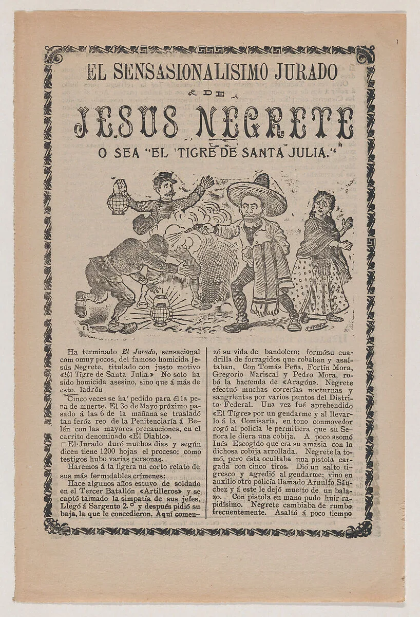 Broadsheet relating to the sensational trial of Jesus Negrete 'El tigre de Santa Julia' on account of a shootout with police in 1906, description in the bottom section — José Guadalupe Posada|Antonio Vanegas Arroyo