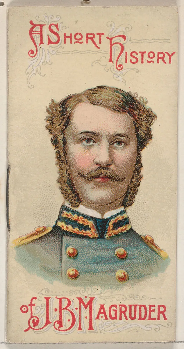 A Short History of General John Bankhead Magruder, from the Histories of Generals series of booklets (N78) for Duke brand cigarettes — W. Duke, Sons & Co.|Knapp & Company