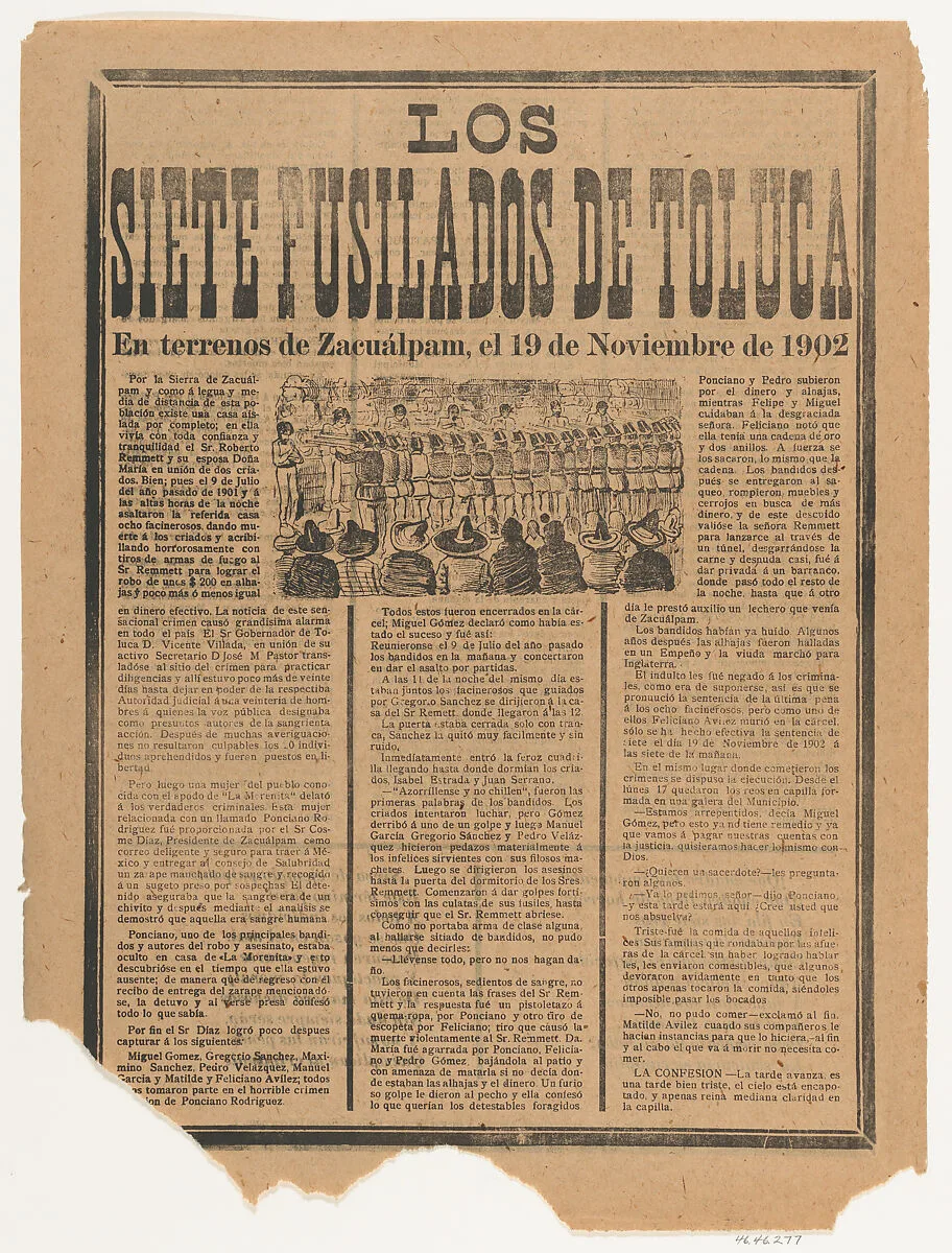 Broadsheet relating to seven men being executed by a firing squad on 19 November 1902 on account of their murder on July 9 of the entire household of Sr Remmett in Toluca — Antonio Vanegas Arroyo|José Guadalupe Posada