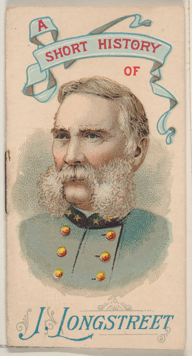 A Short History of General James Longstreet, from the Histories of Generals series of booklets (N78) for Duke brand cigarettes — W. Duke, Sons & Co.|Knapp & Company