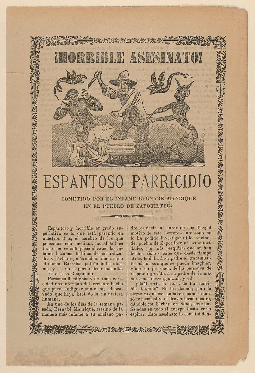 Broadsheet relating to the horrible murder committed by Bernabe Manrique in the town of Zapotiltec — José Guadalupe Posada|Antonio Vanegas Arroyo