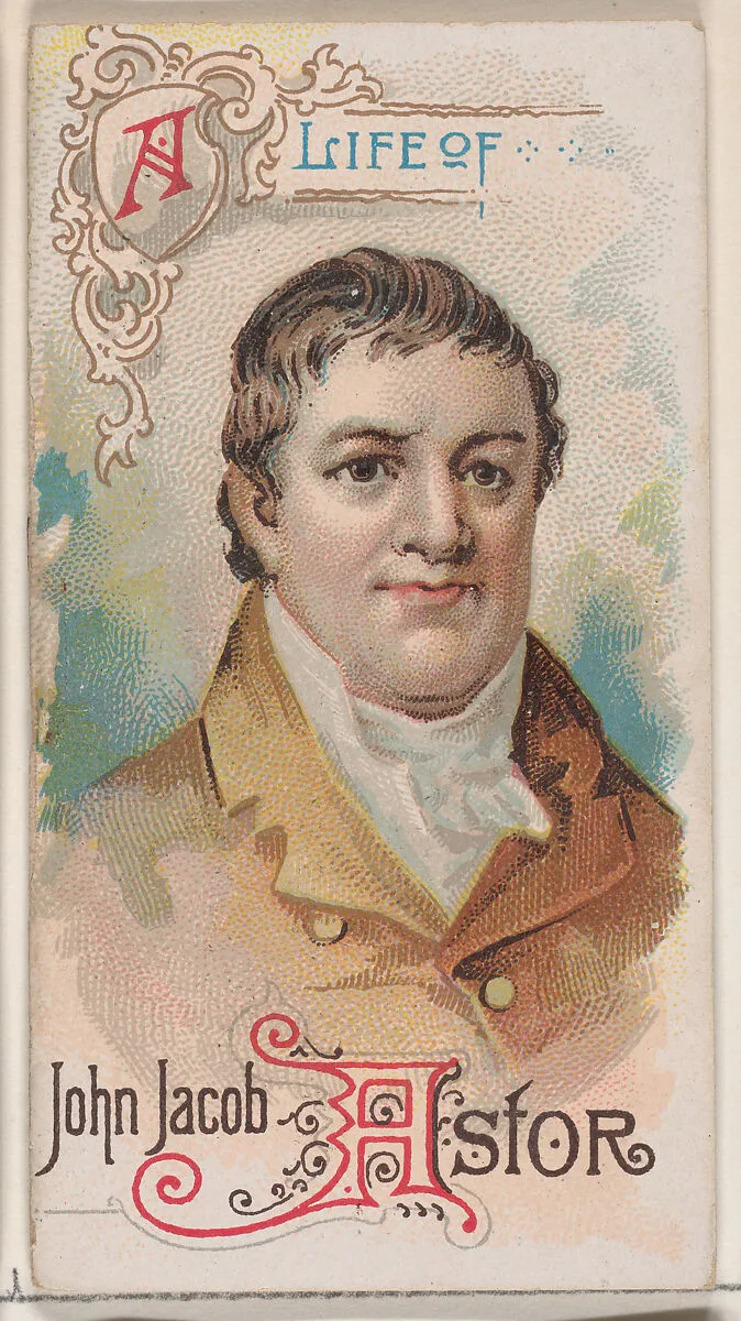 A Life of John Jacob Astor, from the Histories of Poor Boys and Famous People series of booklets (N79) for Duke brand cigarettes — W. Duke, Sons & Co.|Knapp & Company